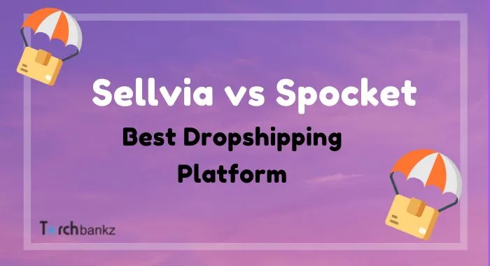 Read more about the article Spocket vs Sellvia: Which Dropshipping Platform is Best for You In 2026?